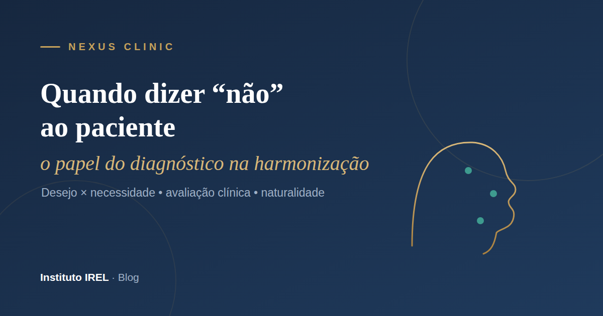 Análise diagnóstica facial — quando dizer não ao paciente na harmonização facial, Instituto IREL