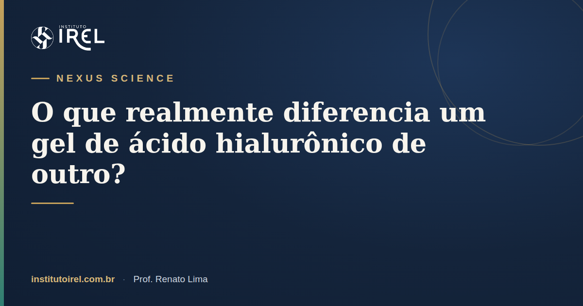 O que realmente diferencia um gel de acido hialuronico de outro - NEXUS Science, Instituto IREL